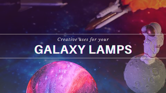 Creative Uses For Your Galaxy Lamps