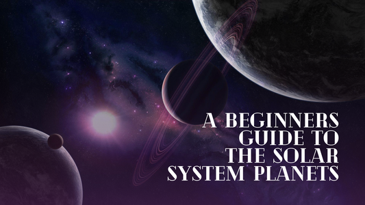 A Beginners Guide to the Solar System Planets